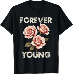 Forever Young, Forever Beautiful - Vintage Rose Graphic tees T-Shirt