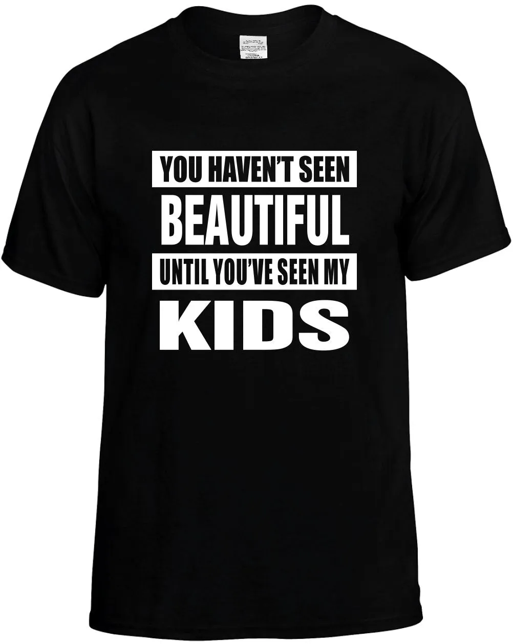 Havent seen beautiful/Seen my Kids Unisex T-Shirt Novelty Graphic Tee Shirt